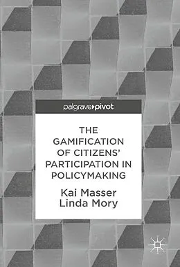 E-Book (pdf) The Gamification of Citizens' Participation in Policymaking von Kai Masser, Linda Mory