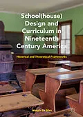 E-Book (pdf) School(house) Design and Curriculum in Nineteenth Century America von Joseph Da Silva