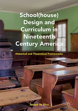 E-Book (pdf) School(house) Design and Curriculum in Nineteenth Century America von Joseph Da Silva