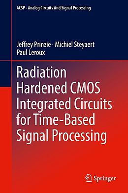 eBook (pdf) Radiation Hardened CMOS Integrated Circuits for Time-Based Signal Processing de Jeffrey Prinzie, Michiel Steyaert, Paul Leroux