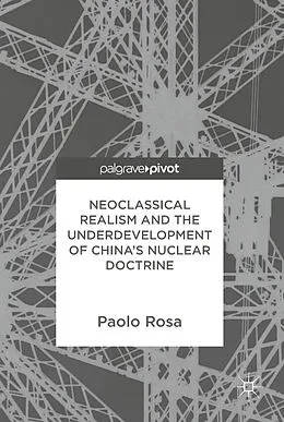 E-Book (pdf) Neoclassical Realism and the Underdevelopment of China's Nuclear Doctrine von Paolo Rosa