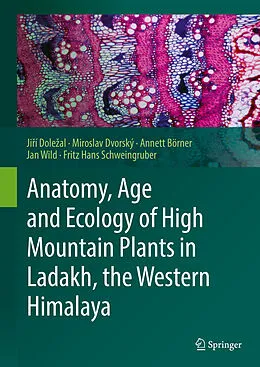 E-Book (pdf) Anatomy, Age and Ecology of High Mountain Plants in Ladakh, the Western Himalaya von Jirí Dolezal, Miroslav Dvorský, Annett Börner