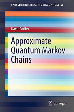 E-Book (pdf) Approximate Quantum Markov Chains von David Sutter