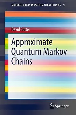 E-Book (pdf) Approximate Quantum Markov Chains von David Sutter