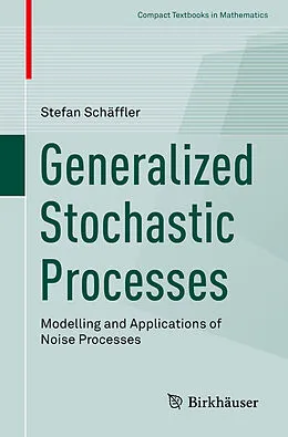 E-Book (pdf) Generalized Stochastic Processes von Stefan Schäffler