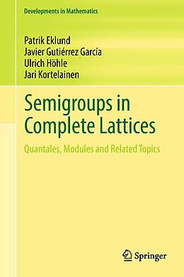 eBook (pdf) Semigroups in Complete Lattices de Patrik Eklund, Javier Gutie´rrez Garci´a, Ulrich Höhle