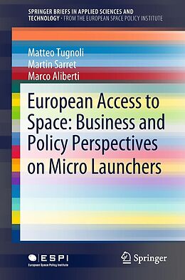 E-Book (pdf) European Access to Space: Business and Policy Perspectives on Micro Launchers von Matteo Tugnoli, Martin Sarret, Marco Aliberti