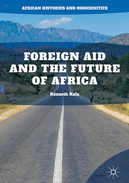 Livre Relié Foreign Aid and the Future of Africa de Kenneth Kalu