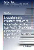 E-Book (pdf) Research on Risk Evaluation Methods of Groundwater Bursting from Aquifers Underlying Coal Seams and Applications to Coalfields of North China von Yifan Zeng