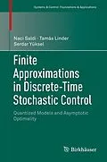 E-Book (pdf) Finite Approximations in Discrete-Time Stochastic Control von Naci Saldi, Tamás Linder, Serdar Yüksel