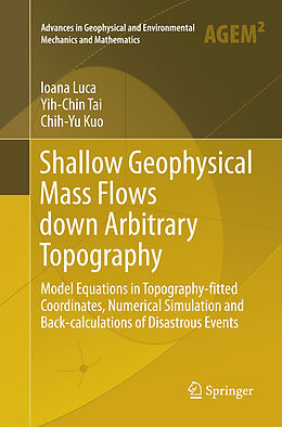 Couverture cartonnée Shallow Geophysical Mass Flows down Arbitrary Topography de Ioana Luca, Chih-Yu Kuo, Yih-Chin Tai