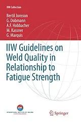 Kartonierter Einband IIW Guidelines on Weld Quality in Relationship to Fatigue Strength von Bertil Jonsson, G. Dobmann, A. F. Hobbacher