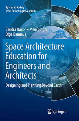 Couverture cartonnée Space Architecture Education for Engineers and Architects de Olga Bannova, Sandra Häuplik-Meusburger