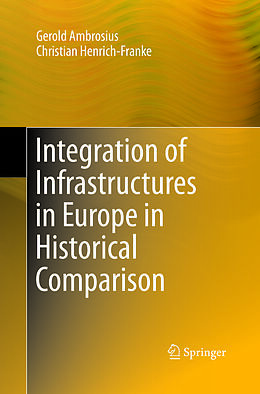 Couverture cartonnée Integration of Infrastructures in Europe in Historical Comparison de Christian Henrich-Franke, Gerold Ambrosius