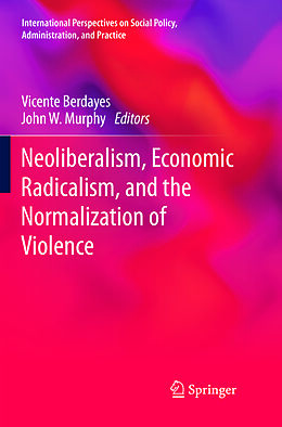 Couverture cartonnée Neoliberalism, Economic Radicalism, and the Normalization of Violence de 