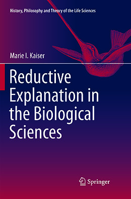 Couverture cartonnée Reductive Explanation in the Biological Sciences de Marie I. Kaiser