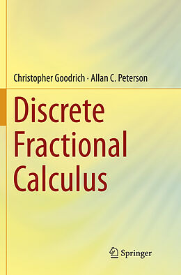 Kartonierter Einband Discrete Fractional Calculus von Allan C. Peterson, Christopher Goodrich