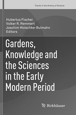 Kartonierter Einband Gardens, Knowledge and the Sciences in the Early Modern Period von 