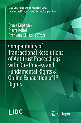 Couverture cartonnée Compatibility of Transactional Resolutions of Antitrust Proceedings with Due Process and Fundamental Rights & Online Exhaustion of IP Rights de 