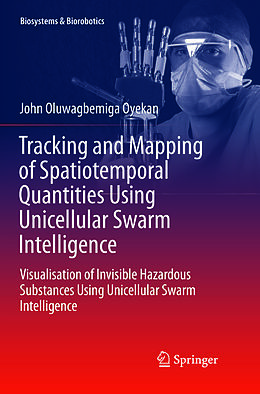 Couverture cartonnée Tracking and Mapping of Spatiotemporal Quantities Using Unicellular Swarm Intelligence de John Oyekan