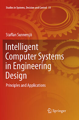 Kartonierter Einband Intelligent Computer Systems in Engineering Design von Staffan Sunnersjö