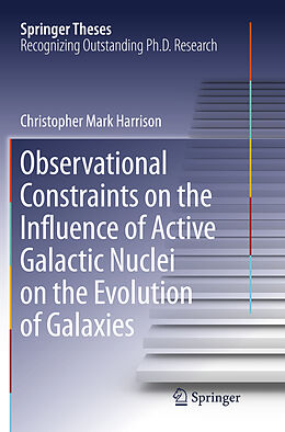 Kartonierter Einband Observational Constraints on the Influence of Active Galactic Nuclei on the Evolution of Galaxies von Christopher Mark Harrison