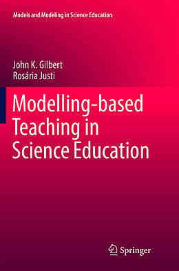 Kartonierter Einband Modelling-based Teaching in Science Education von John K. Gilbert, Rosária Justi