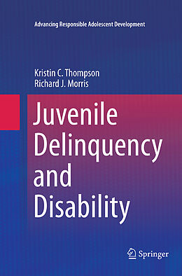 Couverture cartonnée Juvenile Delinquency and Disability de Richard J. Morris, Kristin C. Thompson