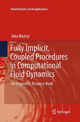 Couverture cartonnée Fully Implicit, Coupled Procedures in Computational Fluid Dynamics de Zeka Mazhar