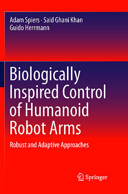 Couverture cartonnée Biologically Inspired Control of Humanoid Robot Arms de Adam Spiers, Guido Herrmann, Said Ghani Khan