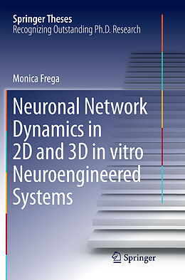 Kartonierter Einband Neuronal Network Dynamics in 2D and 3D in vitro Neuroengineered Systems von Monica Frega