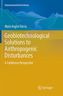Couverture cartonnée Geobiotechnological Solutions to Anthropogenic Disturbances de Mark Anglin Harris