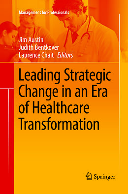Kartonierter Einband Leading Strategic Change in an Era of Healthcare Transformation von 