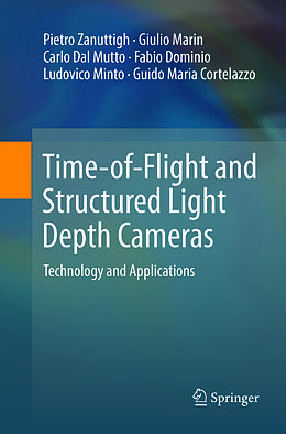 Kartonierter Einband Time-of-Flight and Structured Light Depth Cameras von Pietro Zanuttigh, Giulio Marin, Guido Maria Cortelazzo