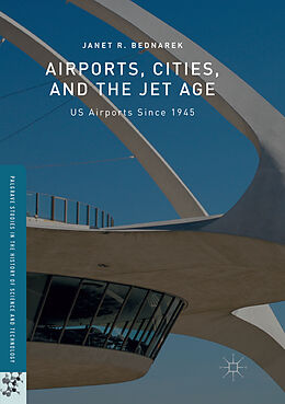 Couverture cartonnée Airports, Cities, and the Jet Age de Janet R. Bednarek