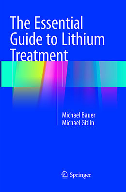 Couverture cartonnée The Essential Guide to Lithium Treatment de Michael Gitlin, Michael Bauer