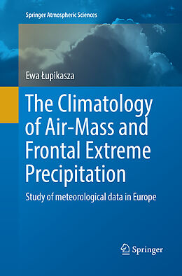 Kartonierter Einband The Climatology of Air-Mass and Frontal Extreme Precipitation von Ewa  Upikasza