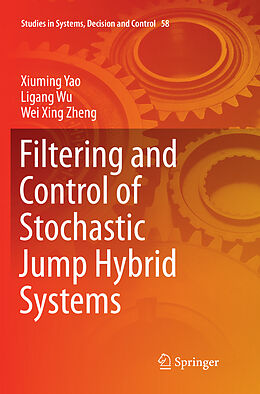 Kartonierter Einband Filtering and Control of Stochastic Jump Hybrid Systems von Xiuming Yao, Wei Xing Zheng, Ligang Wu