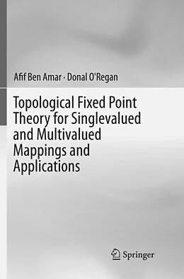 Couverture cartonnée Topological Fixed Point Theory for Singlevalued and Multivalued Mappings and Applications de Donal O'Regan, Afif Ben Amar