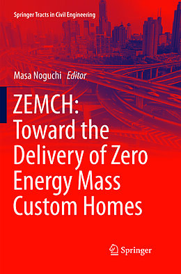 Kartonierter Einband ZEMCH: Toward the Delivery of Zero Energy Mass Custom Homes von 