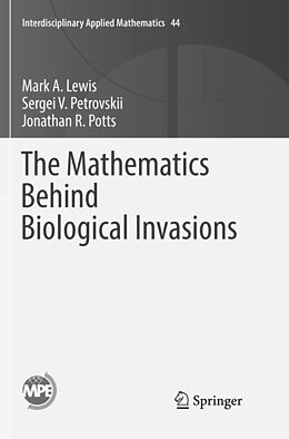 Couverture cartonnée The Mathematics Behind Biological Invasions de Mark A. Lewis, Jonathan R. Potts, Sergei V. Petrovskii