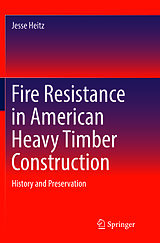 Kartonierter Einband Fire Resistance in American Heavy Timber Construction von Jesse Heitz