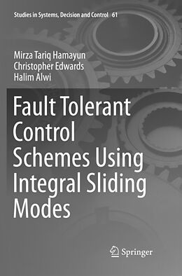 Kartonierter Einband Fault Tolerant Control Schemes Using Integral Sliding Modes von Mirza Tariq Hamayun, Halim Alwi, Christopher Edwards