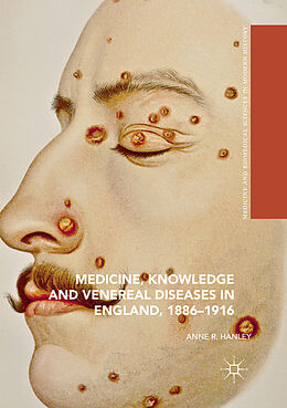 Kartonierter Einband Medicine, Knowledge and Venereal Diseases in England, 1886-1916 von Anne R. Hanley