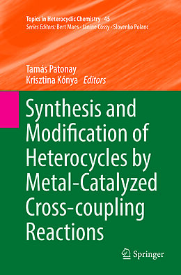 Couverture cartonnée Synthesis and Modification of Heterocycles by Metal-Catalyzed Cross-coupling Reactions de 