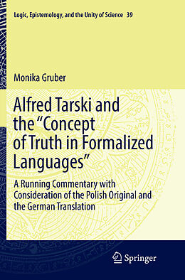 Couverture cartonnée Alfred Tarski and the "Concept of Truth in Formalized Languages" de Monika Gruber
