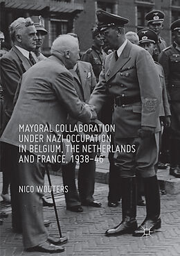 Couverture cartonnée Mayoral Collaboration under Nazi Occupation in Belgium, the Netherlands and France, 1938-46 de Nico Wouters