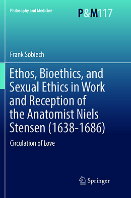 Couverture cartonnée Ethos, Bioethics, and Sexual Ethics in Work and Reception of the Anatomist Niels Stensen (1638-1686) de Frank Sobiech