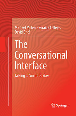 Couverture cartonnée The Conversational Interface de Michael Mctear, David Griol, Zoraida Callejas