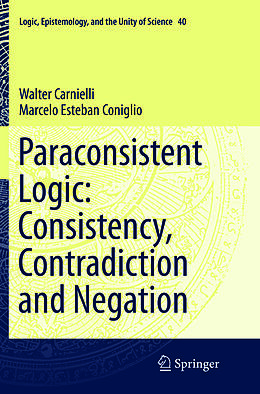 Couverture cartonnée Paraconsistent Logic: Consistency, Contradiction and Negation de Marcelo Esteban Coniglio, Walter Carnielli